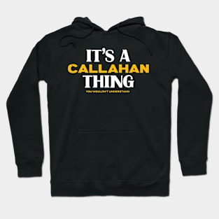 It's a Callahan Thing You Wouldn't Understand Hoodie